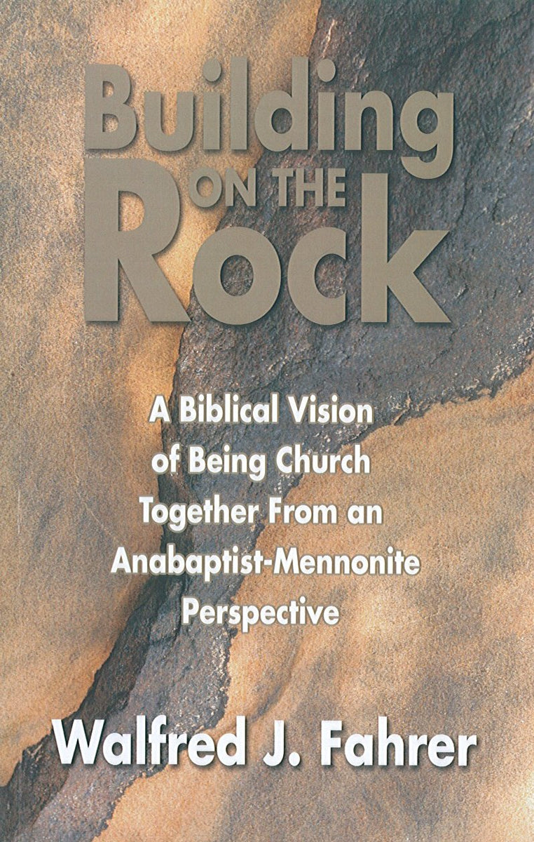 Building on the Rock A Biblical Vision of Being Church Together From