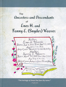 Ancestors and Descendants of Enos H. and Fanny E. (Snyder) Weaver