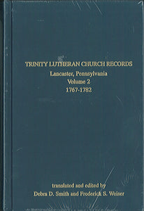Trinity Lutheran Church Records, Lancaster, Pennsylvania: Volume 2, 1767-1782