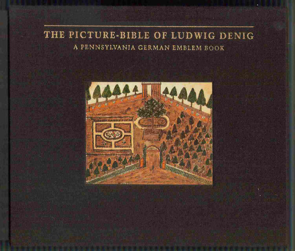The Picture-Bible of Ludwig Denig: A Pennsylvania German Emblem Book