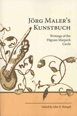 Jorg Maler's Kunstbuch: Writings of the Pilgram Marpeck Circle