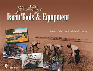 Yesterday's Farm Tools and Equipment: Featuring Collections of the Landis Valley Museum