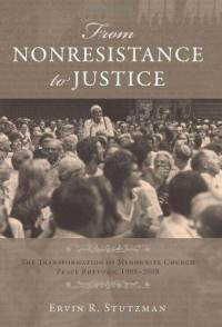 From Nonresistance to Justice: The Transformation of Mennonite Church Peace Rhetoric, 1908-2008