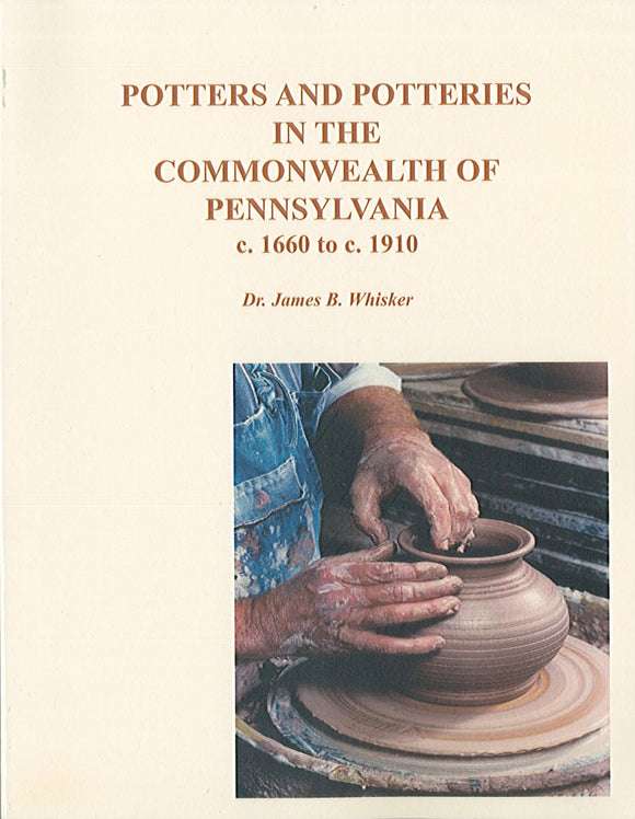 Potters and Potteries in the Commonwealth of Pennsylvania c. 1660 to c. 1910