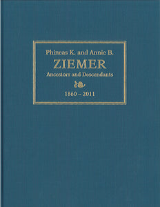 Phineas Kramer Ziemer and Annie Brendle Witwer Ancestors and Descendants 1860-2011
