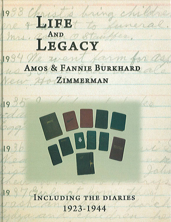 Life and Legacy: Amos & Fannie Burkhard Zimmerman, including the Diaries 1923 - 1944