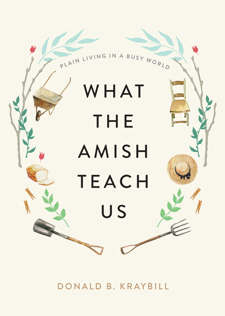 What the Amish Teach Us: Plain living in a Busy World