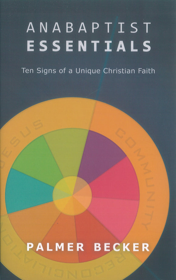Anabaptist Essentials: Ten Signs of a Unique Christian Faith