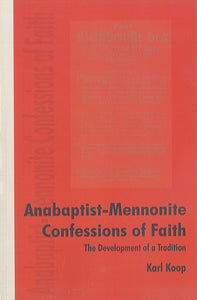 Anabaptist-Mennonite Confessions of Faith: The Development of a Tradition