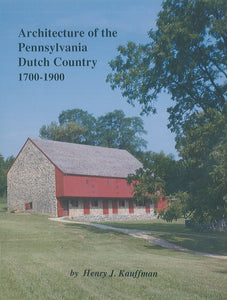 Architecture of the Pennsylvania Dutch Country, 1700-1900