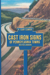 Cast Iron Signs of Pennsylvania Towns and Other Landmarks: Second Revised Edition