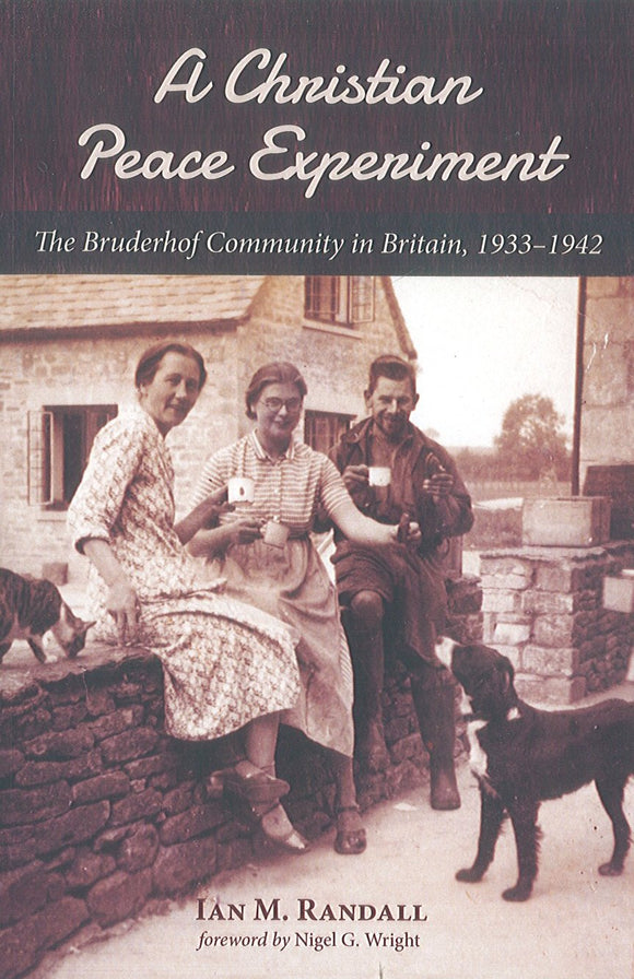 A Christian Peace Experiment: The Bruderhof Community in Britain, 1933-1942