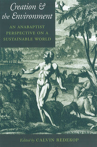 Creation & The Environment: An Anabaptist Perspective on a Sustainable World