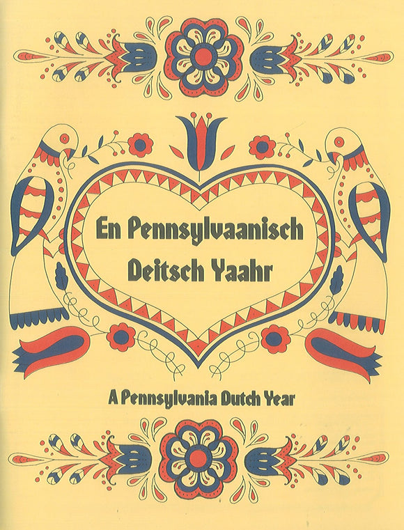 En Pennsylvaanisch Deitsch Yaahr: A Pennsylvania Dutch Year - Vol. I