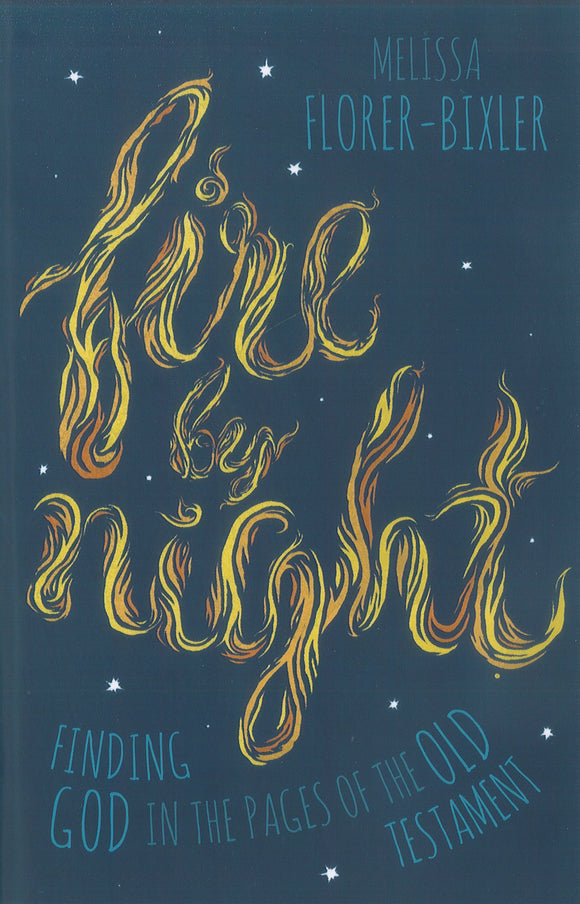 Fire by Night: Finding God in the Pages of the Old Testament