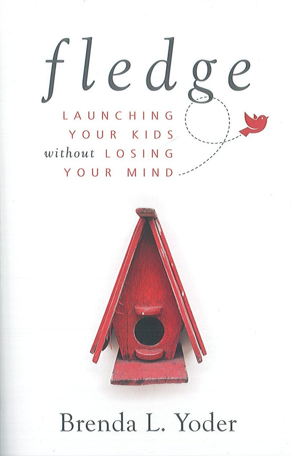 Fledge: Launching Your Kids without Losing Your Mind