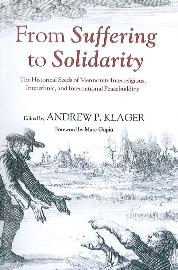 From Suffering to Solidarity: The Historical Seeds of Mennonite Interreligious, Interethnic, and International Peacebuilding