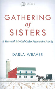 Gathering of Sisters: A Year with My Old Order Mennonite Family