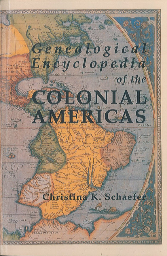 Genealogical Encyclopedia of the Colonial Americas: A Complete Digest of the Records of All the Countries of the Western Hemisphere