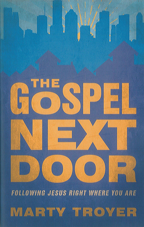 Gospel Next Door: Following Jesus Right Where You Are
