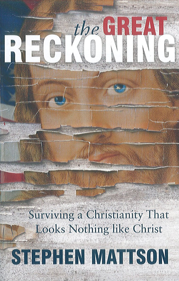 The Great Reckoning: Surviving a Christianity That Looks Nothing