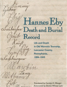 Hannes Eby Death and Burial Record: Life and Death in Old Warwick Township, Lancaster County, Pennsylvania, 1806 - 1845