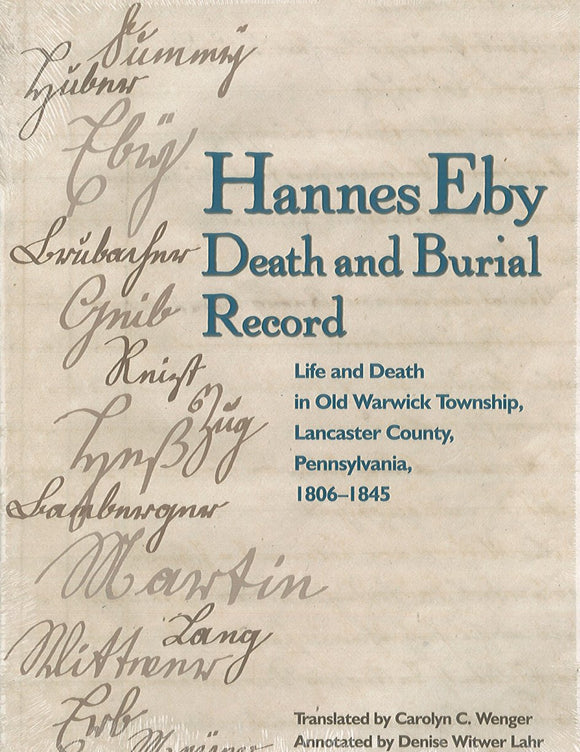 Hannes Eby Death and Burial Record: Life and Death in Old Warwick Township, Lancaster County, Pennsylvania, 1806 - 1845