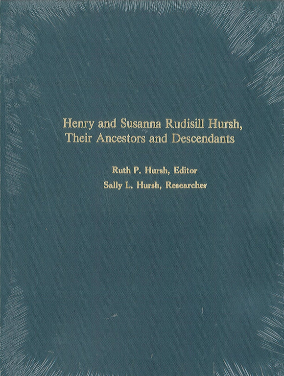 Henry and Susanna Rudisill Hursh, Their Ancestors and Descendants