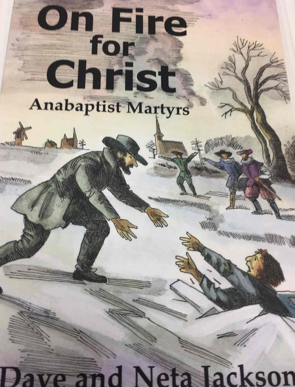 On Fire for Christ: Anabaptist Martyrs