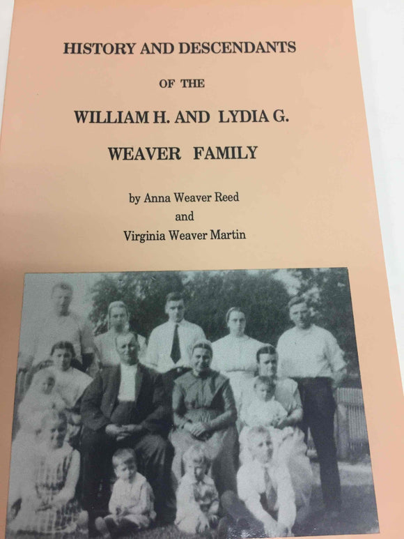 History & Descendants of William H. and Lydia G. Weaver Family