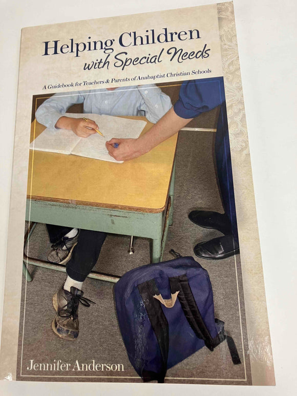 Helping Children with Special Needs: A Guidebook for Teachers and Parents of Anabaptist Christian Schools