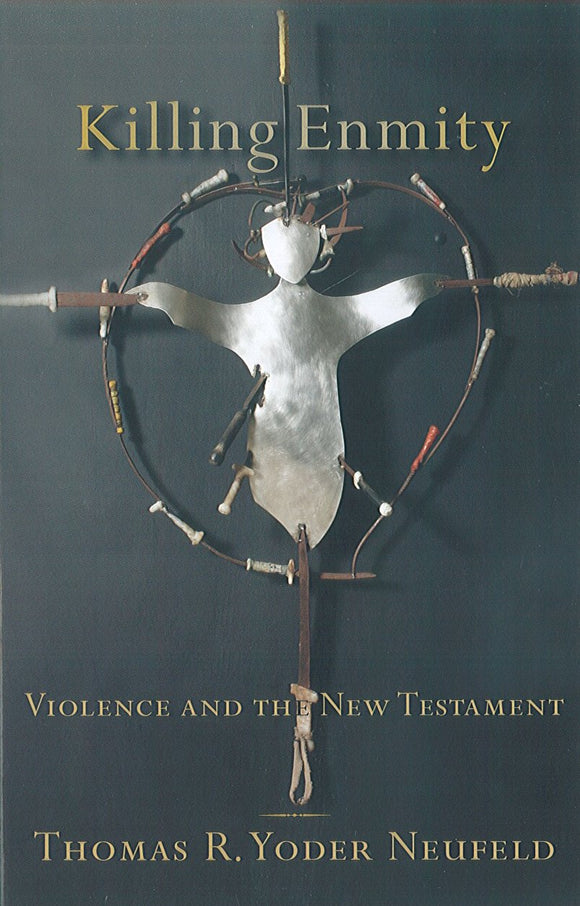 Killing Enmity: Violence and the New Testament