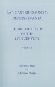 Lancaster County, Pennsylvania, Church Records of the 18th Century: Vol. 6