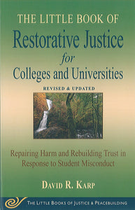 Little Book of Restorative Justice for Colleges and Universities: Repairing Harm and Rebuilding Trust in Response to Student Misconduct