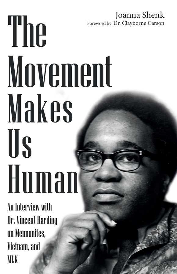 The Movement Makes Us Human: An Interview with Dr. Vincent Harding on Mennonites, Vietnam, and MLK