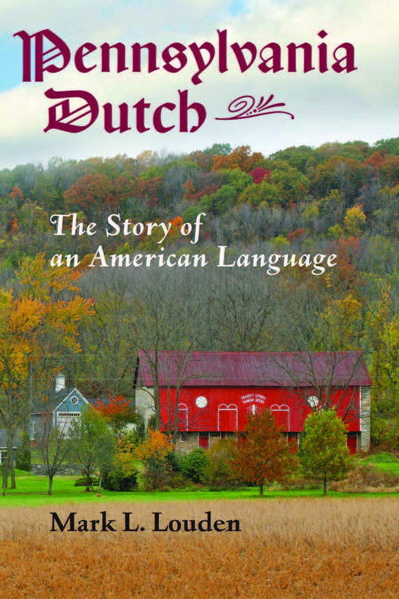 Pennsylvania Dutch: The Story of an American Language