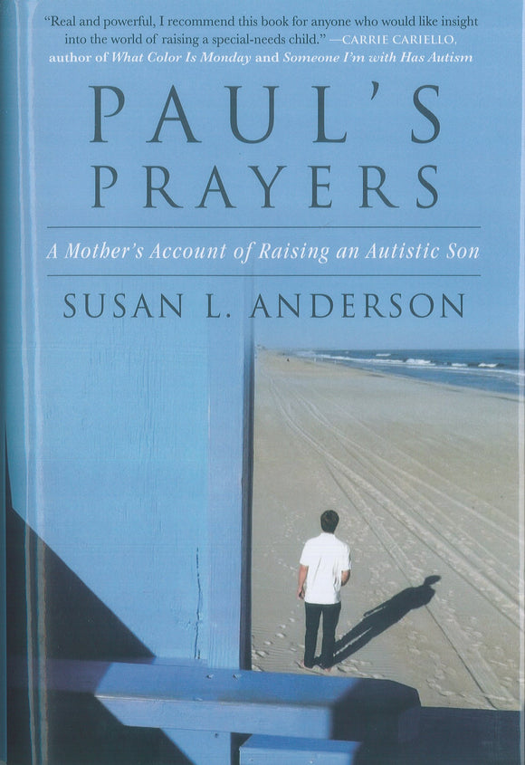 Paul's Prayers: A Mother's Account of Raising an Autistic Son