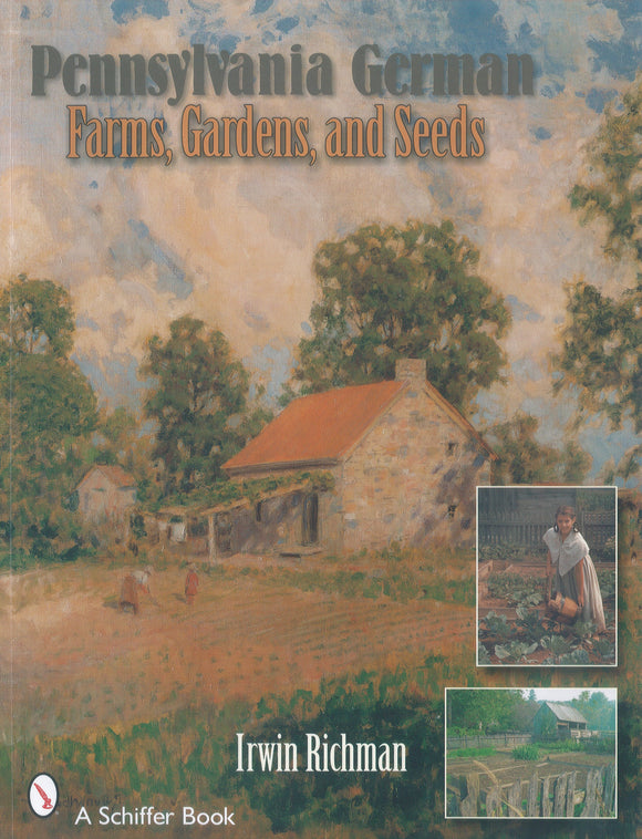 Pennsylvania German Farms, Gardens and Seeds: Landis Valley in Four Centuries