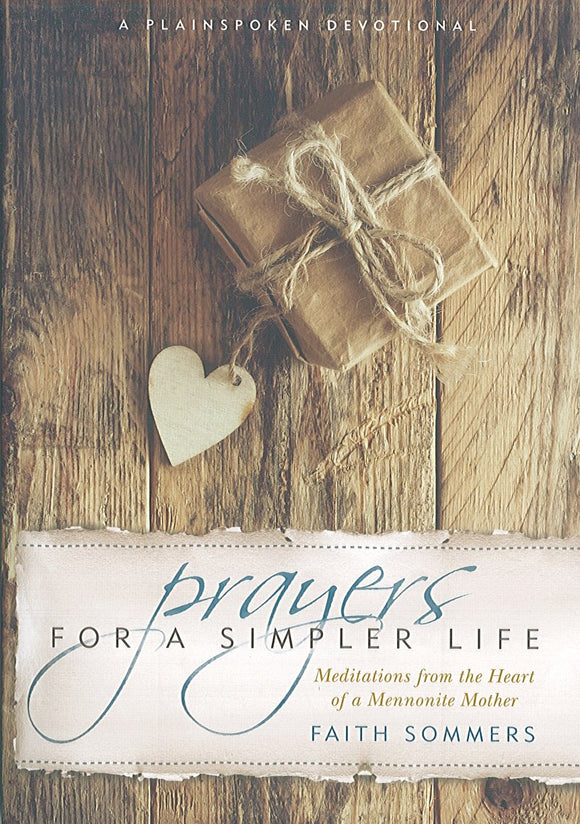 Prayers for a Simpler Life: Meditations from the Heart of a Mennonite Mother