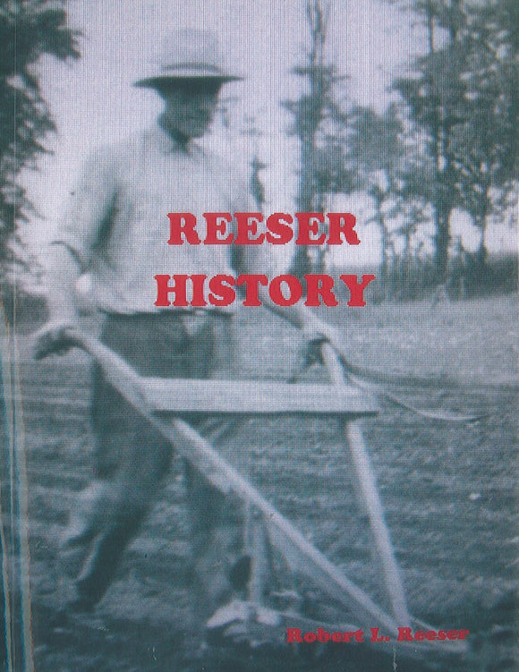 Reeser History: Many descendants of Hans and Madalena Reeser, related families of Salisbury, European research, other early American Reeser immigrants