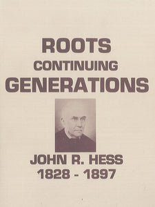 Roots: Continuing Generations: John Risser Hess, 1828-1897
