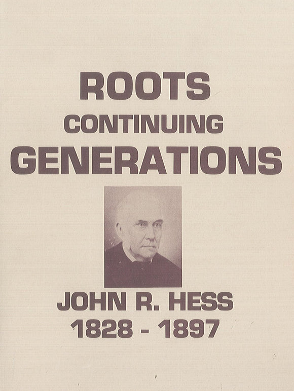 Roots: Continuing Generations: John Risser Hess, 1828-1897
