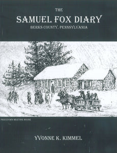 The Samuel Fox Diary [HARDCOVER], Berks County, Pennsylvania