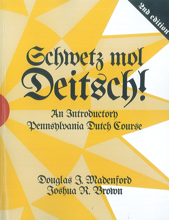 Schwetz mol Deitsch!: An Introductory Pennsylvania Dutch Course (Second Edition)