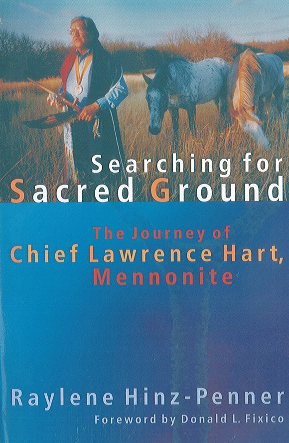 Searching for Sacred Ground: The Journey of Chief Lawrence Hart, Mennonite