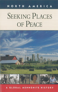 Seeking Places of Peace: Global Mennonite History Series: North America