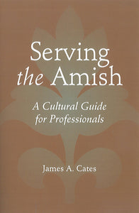 Serving the Amish: A Cultural Guide for Professionals