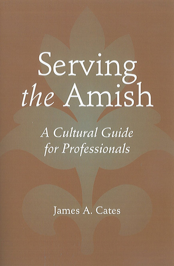 Serving the Amish: A Cultural Guide for Professionals