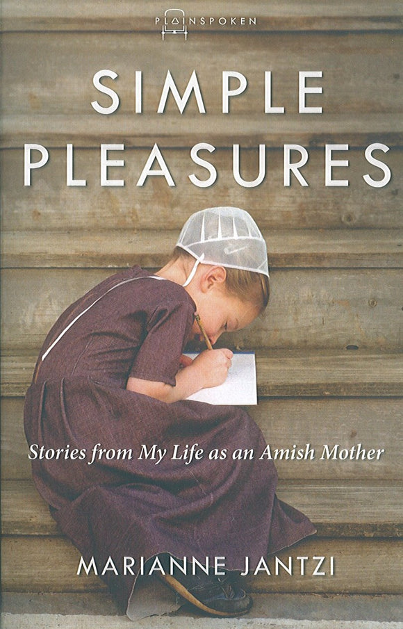 Simple Pleasures: Stories from My Life as an Amish Mother