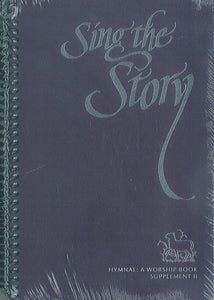 Sing the Story: Hymnal: A Worship Book. Supplement II